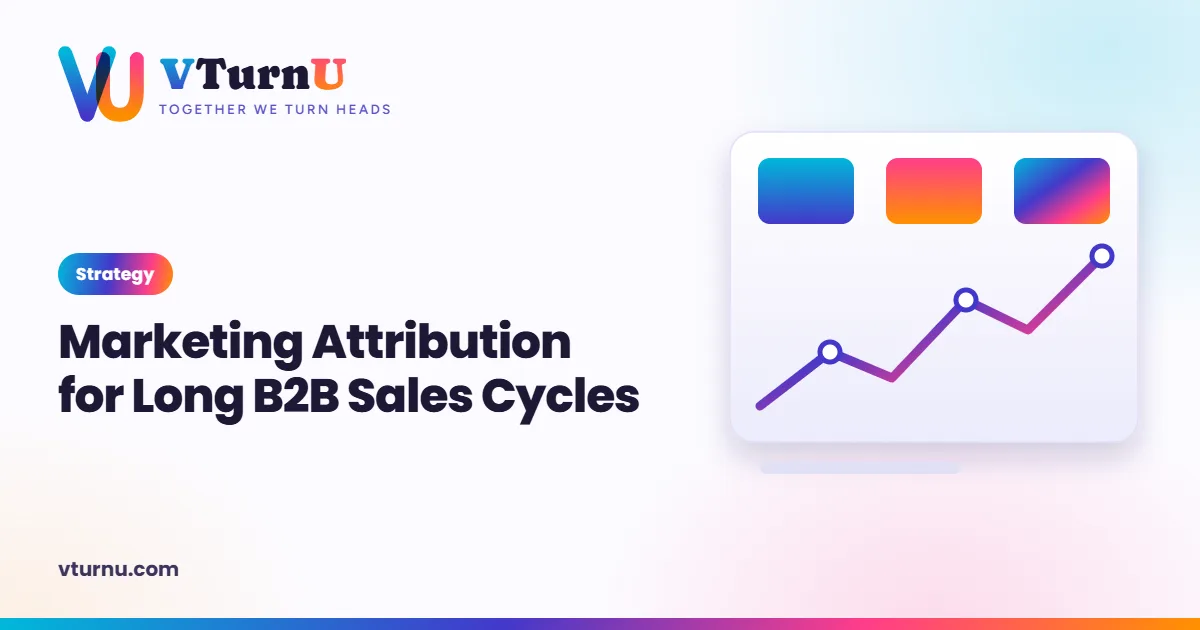 Marketing Attribution for Long B2B Sales Cycles