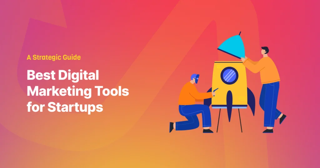 Digital Marketing Tools for Startups